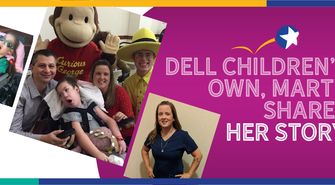 Dell Children’s Own, Marty Shares Her Story