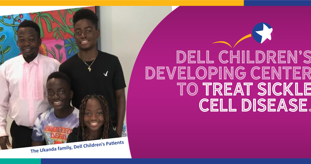 Dell Children’s developing center to treat sickle cell disease