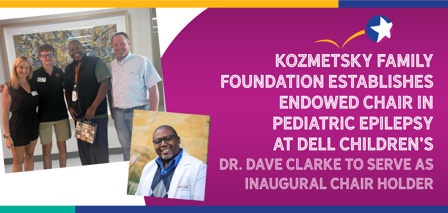 Endowed Chair in Pediatric Epilepsy at Dell Children’s