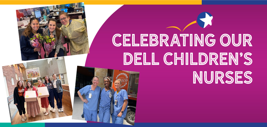 Celebrating Our Dell Children's Nurses